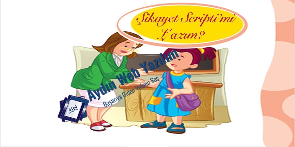 Şikayet Scripti mi Lazım?