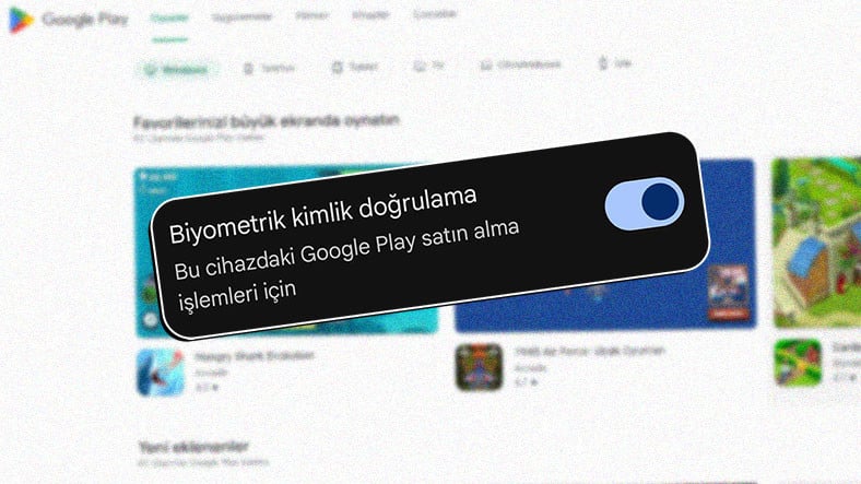 Google Play Store, Biyometrik Doğrulama Özelliğine Kavuştu: Habersiz Satın Alımlara Elveda