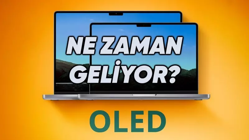 Appleın OLED Ekranlı MacBook Pro Modelleri Nihayet Geliyor: Peki Ne Zaman?