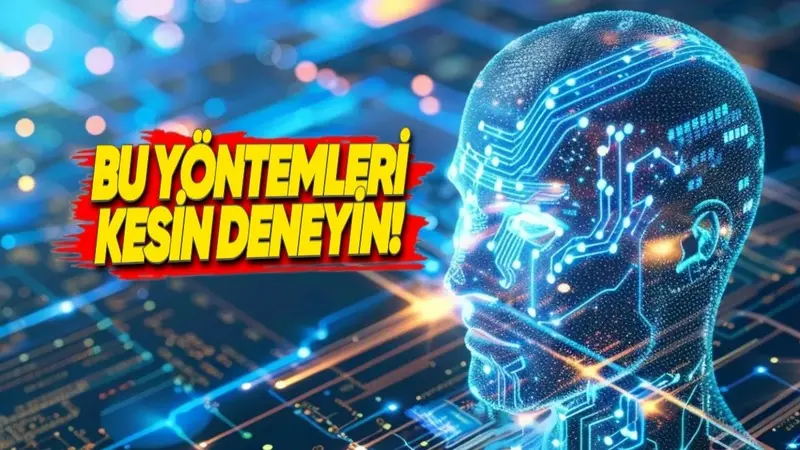 Yapay Zekâyı Çok Daha Verimli Kullanmanızı Sağlayacak 7 Tavsiye