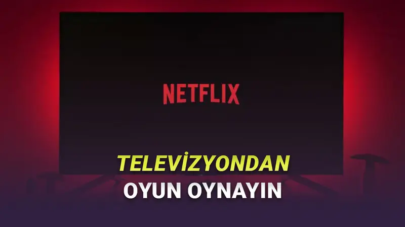 Netflixin TV Uygulamasına Oyunlar Geliyor