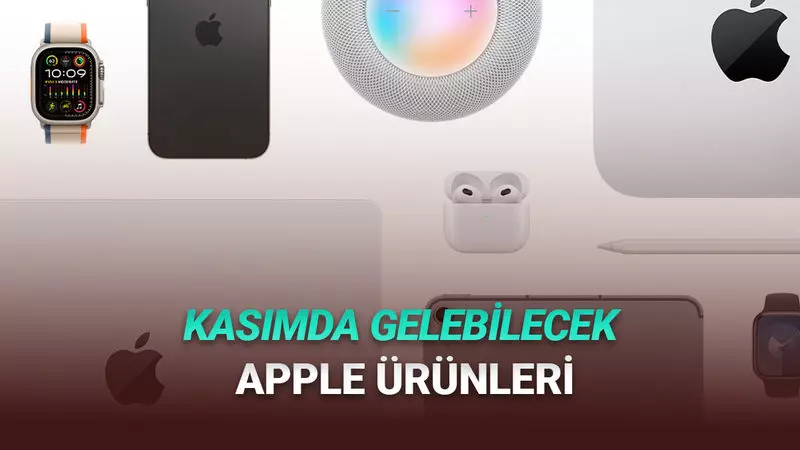 Kasım 2025: Appleın Bu Ay Tanıtması Beklenen Yeni Ürünler