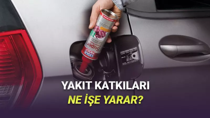 Benzinliklerde Hangi Yakıt Katkıları Kullanılıyor, Gerçekten İşe Yarıyor mu?