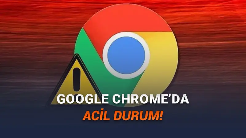 Google Chromeda Kritik Güvenlik Açığı: Bu Güncellemeyi Hemen Yapın!