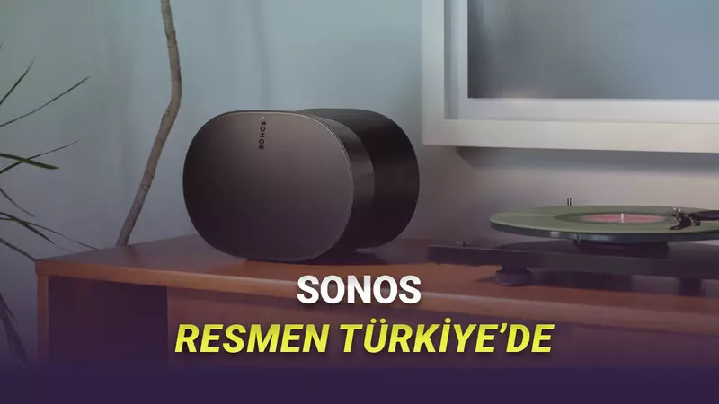 Dünyaca Ünlü Ses Ekipmanı Markası Sonos, Türkiyeye Geldi! İşte İlk Ürünleri ve Fiyatları