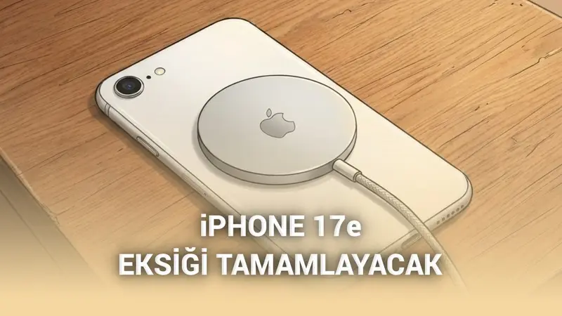 iPhone 17e, iPhone 16edeki en büyük eksikliklerden birini giderecek