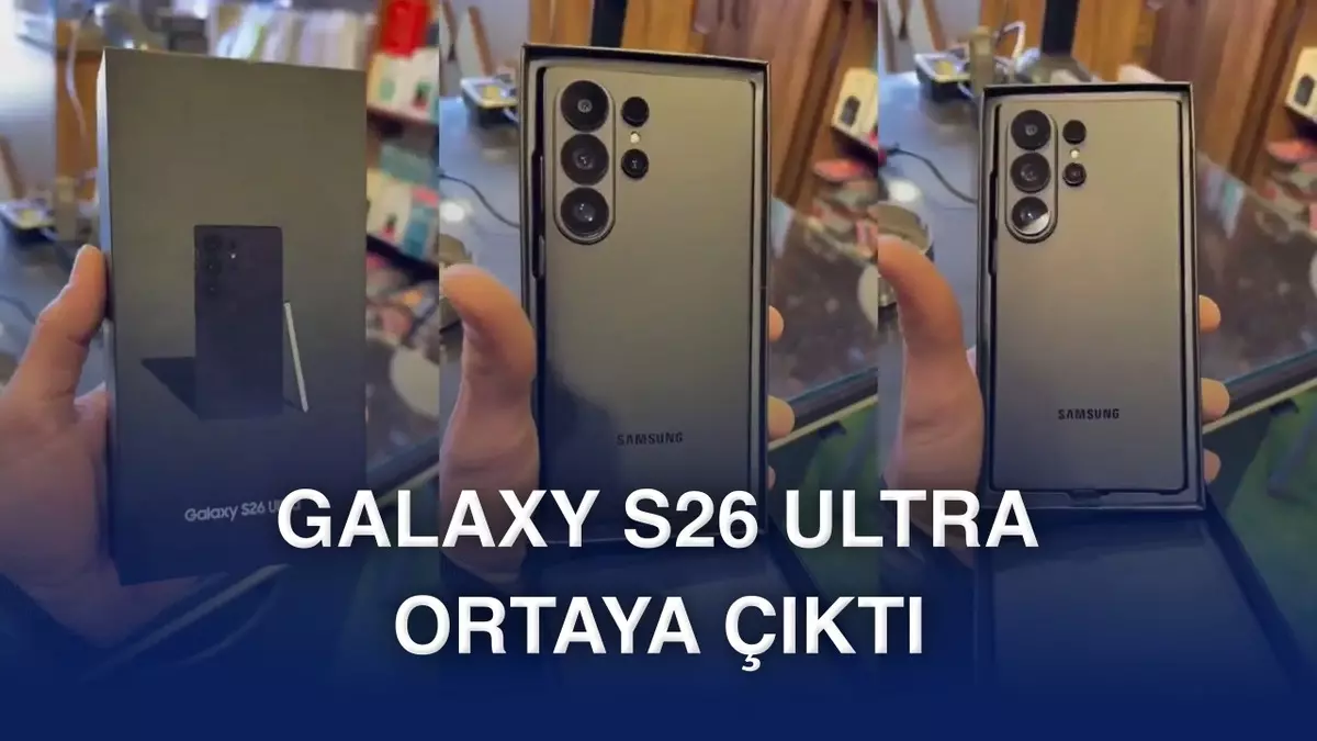 Samsung Galaxy S26 Ultra kanlı canlı ortaya çıktı [Video]