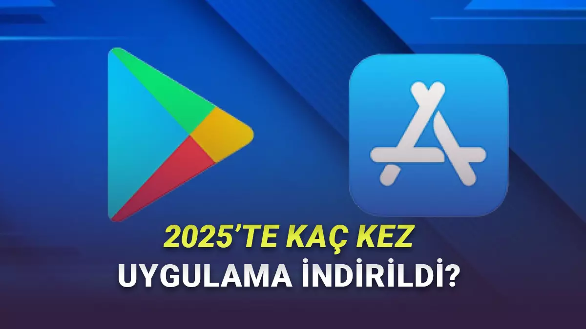 2025te Dünyada Kaç Kez Mobil Uygulama İndirildiği ve Bu Uygulamalara Kaç Para Harcandığı Açıklandı