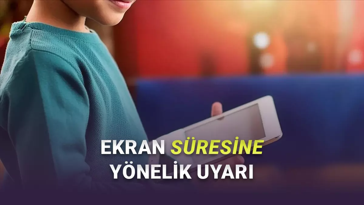 Bakanlıktan Ailelere Net Uyarı: 6 Yaşına Kadar Çocuklar Günde En Fazla 1 Saat Ekrana Maruz Kalmalı!