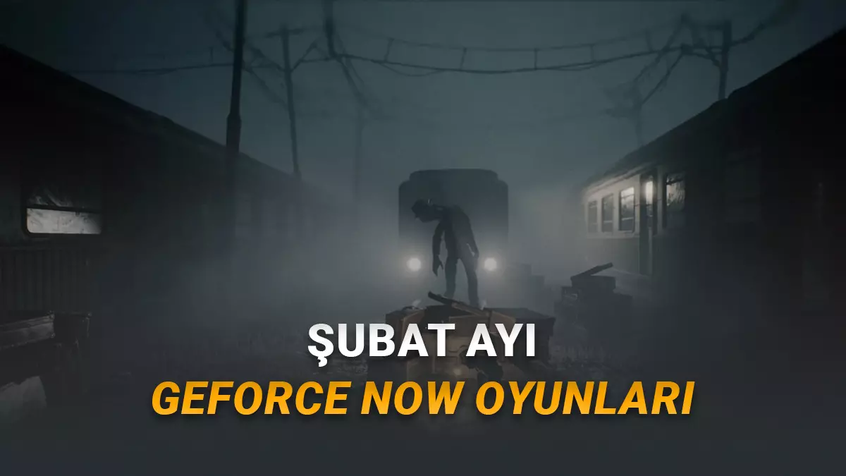 [Şubat 2026] GeForce NOWa Eklenecek Yeni Oyunlar Açıklandı