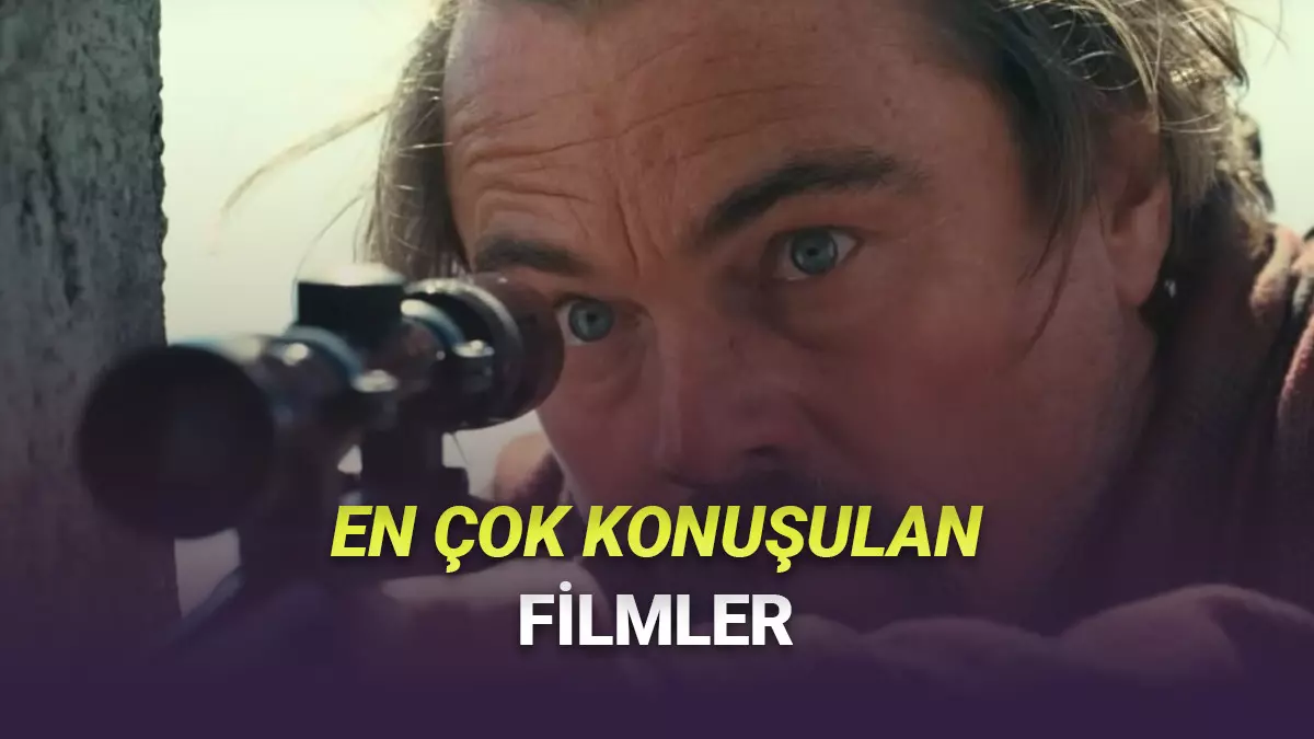 Aralarında İzlemediğiniz Kaldı mı? Son 1 Yılda Herkesin Konuştuğu Filmler