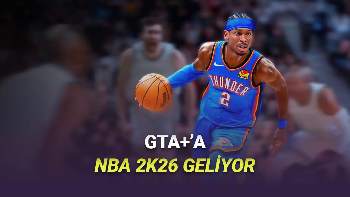 GTA+ Abonelerine Müjde: Bedavaya NBA 2K26 Oynayabileceksiniz!