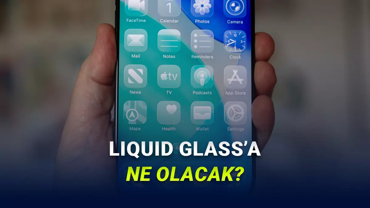 Apple, Liquid Glasstan Vazgeçecek mi? İşte iOS 27ye Yönelik Yeni Detaylar!