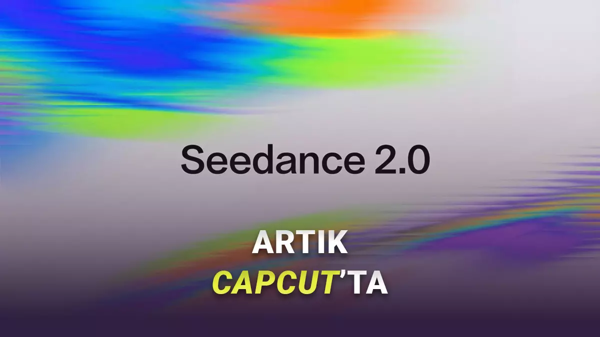 CapCut Kullanıcılarına Müjde: Son Dönemin Popüler Modeli Seedance 2.0, CapCuta Geldi!