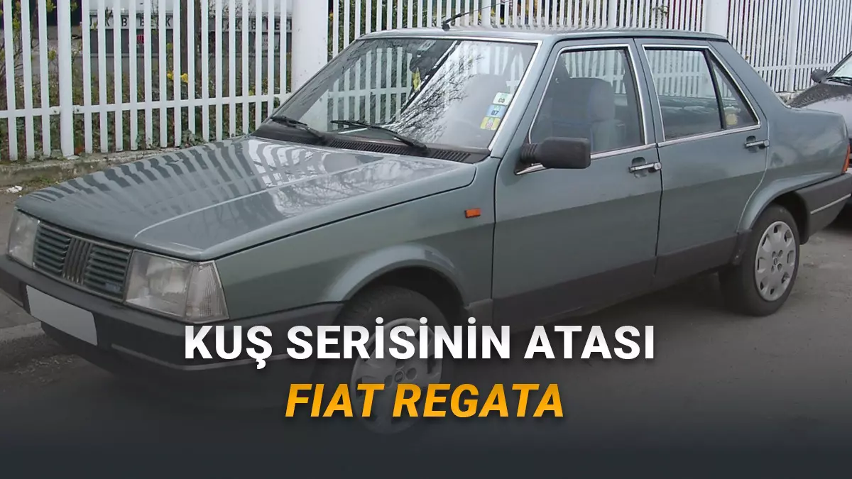 Tofaşın Kuş Serisi Şahin, Doğan ve Kartalın Atası Olan Otomobil: Fiat Regata