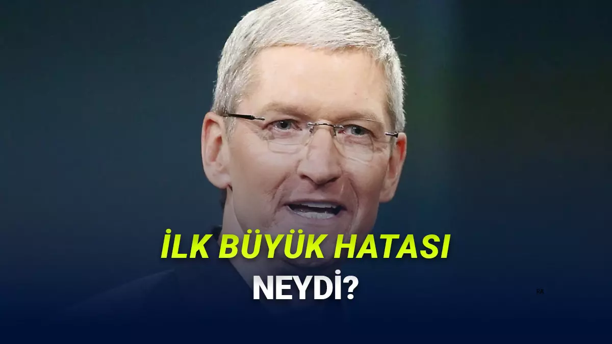 Tim Cook, Apple CEOsuyken Yaptığı İlk Büyük Hatasını Açıkladı