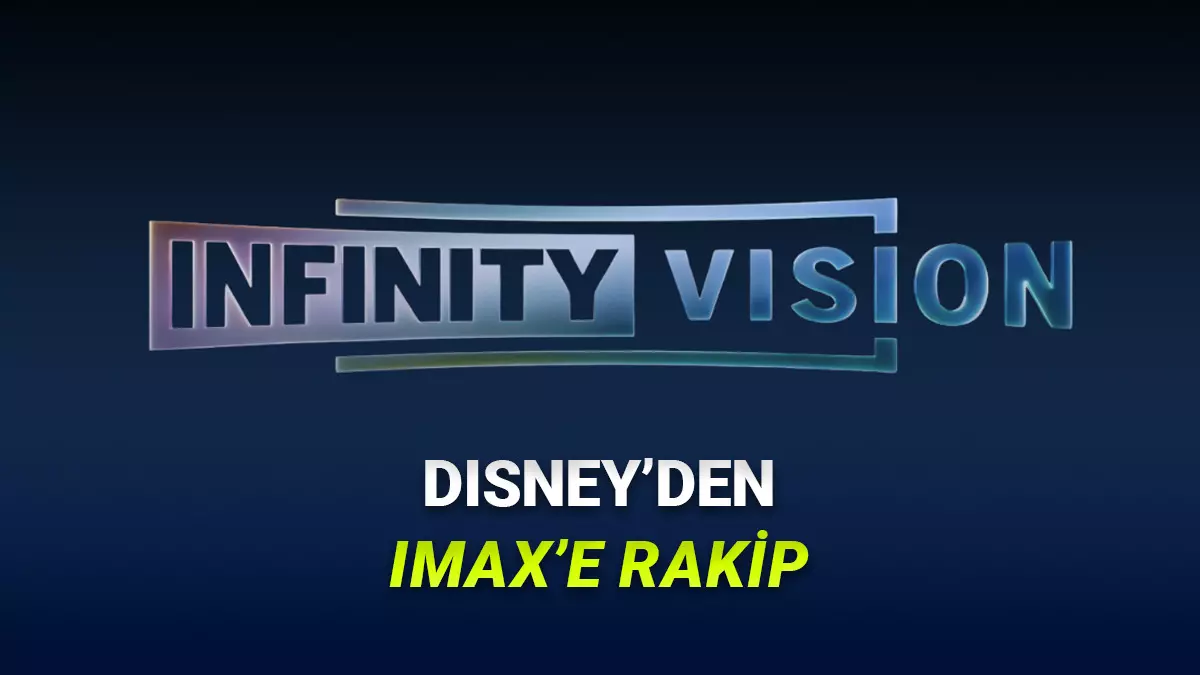 Disney, IMAX Rakibi Sinema Teknolojisi Infinity Visionı Tanıttı: Film İzleme Deneyimini Arşa Çıkaracak!