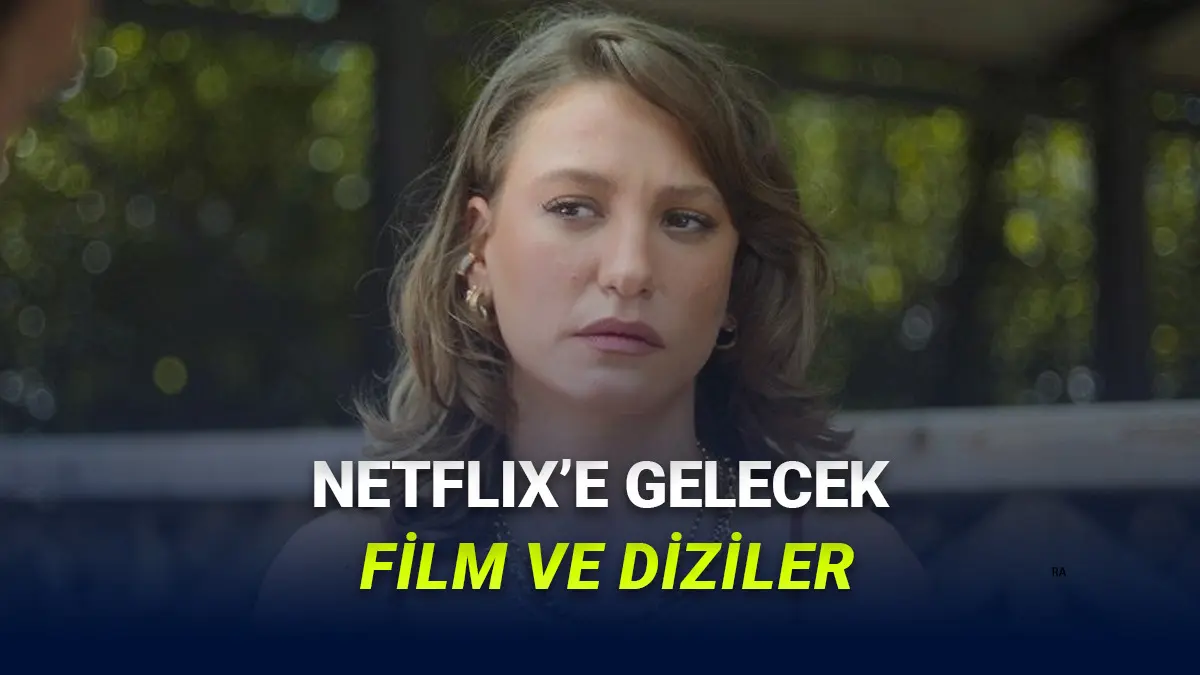 Mayıs 2026: Netflixe Eklenecek Film ve Diziler Açıklandı