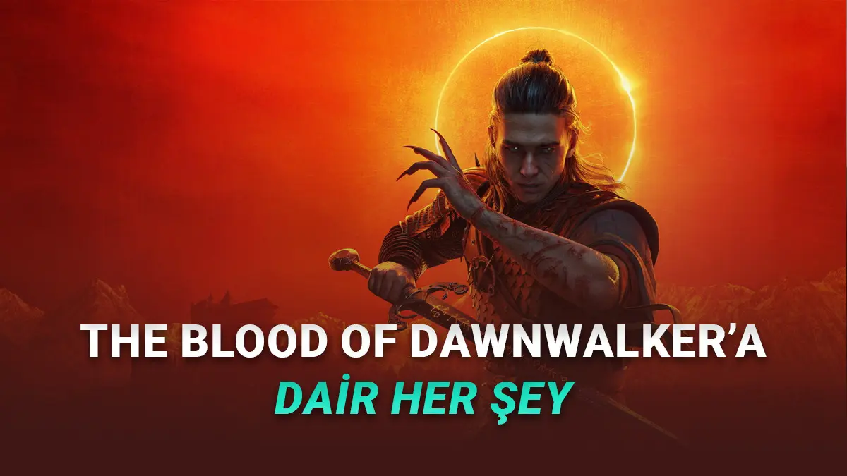 Türkçe Dil Desteğiyle Gelecek The Blood of Dawnwalkerın Fiyatı, Çıkış Tarihi ve Sistem Gereksinimleri