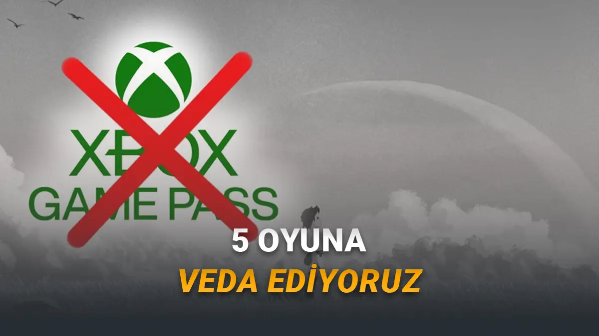 [Mayıs 2026] 5 Oyun Game Passten Kaldırılıyor (Oynamak İstiyorsanız Son Şansınız)