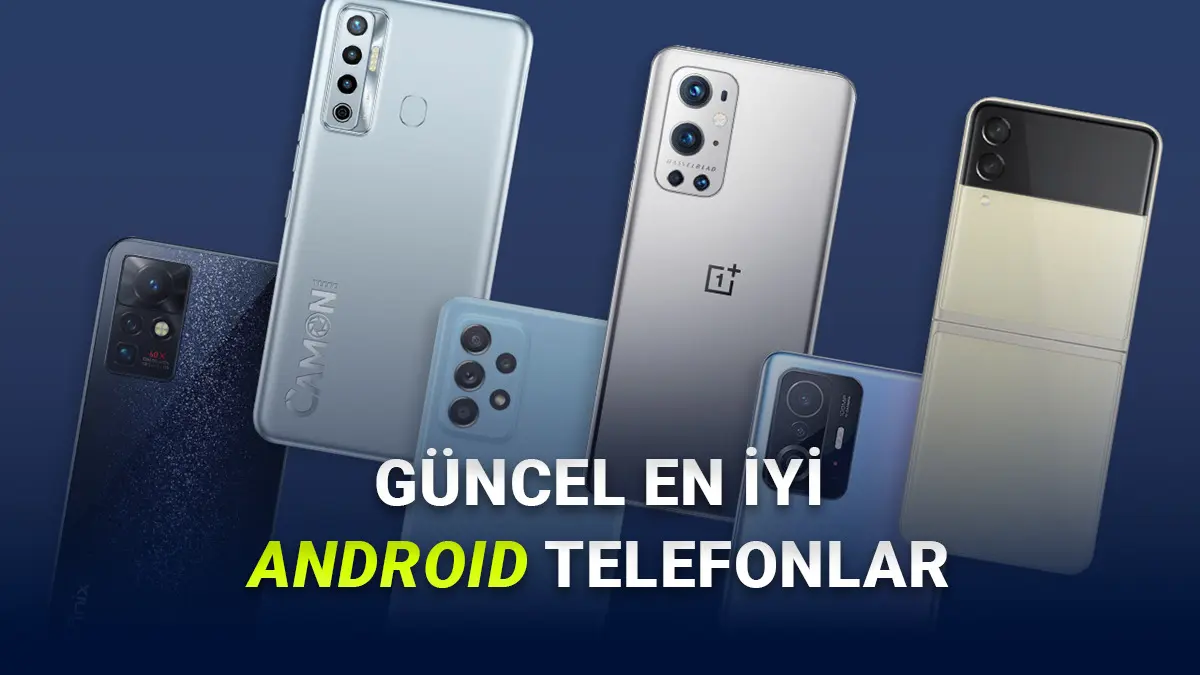 [Mayıs 2026] En Güçlü Android Telefonlar Açıklandı