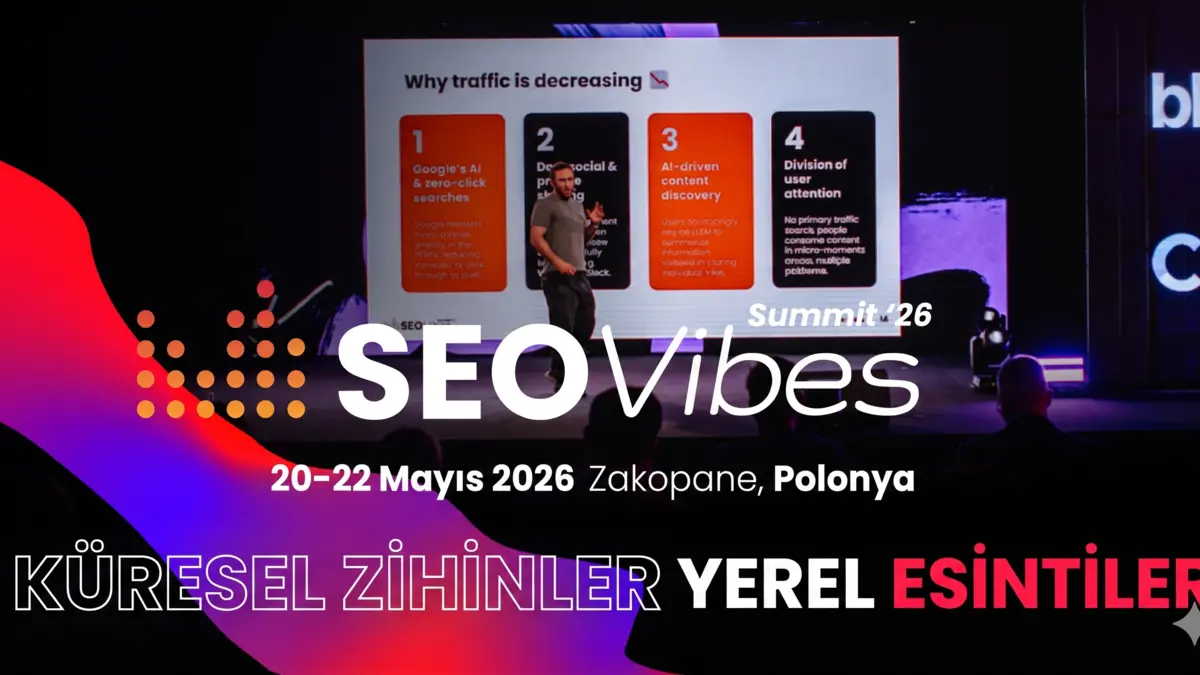 Yapay Zeka ve SEO’nun Geleceğnin Konuşulacağı SEO Vibes Summit 26 Başvuruları Başladı