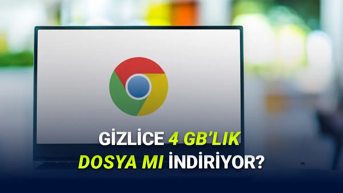 Google Chromeun Gizlice Bilgisayarlara 4 GBlık Yapay Zekâ Modeli İndirdiği İddia Edildi