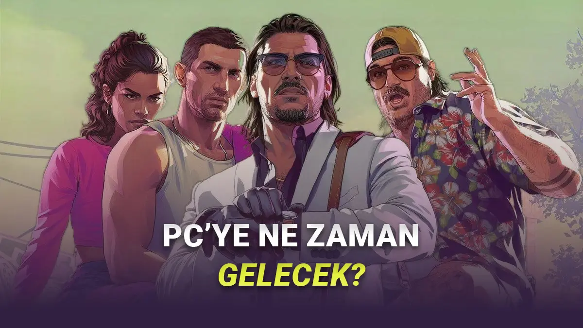 GTA 6nın PCye Neden İlk Günden Gelmeyeceği Açıklandı: Peki Ne Kadar Bekleyeceğiz?