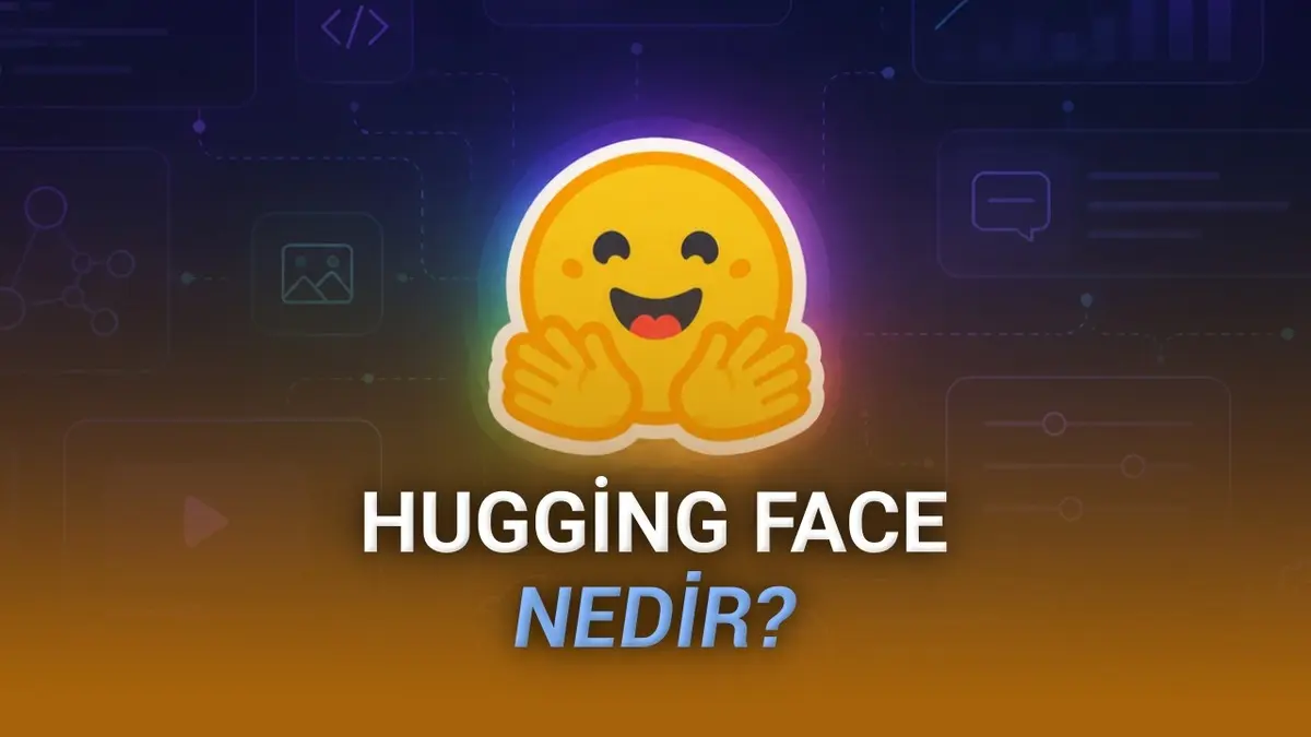 Hugging Face Nedir, Ne İşe Yarar? İşte Yapay Zekâ Modellerinin “Açık Kaynak Merkezi” Hakkında Her Şey