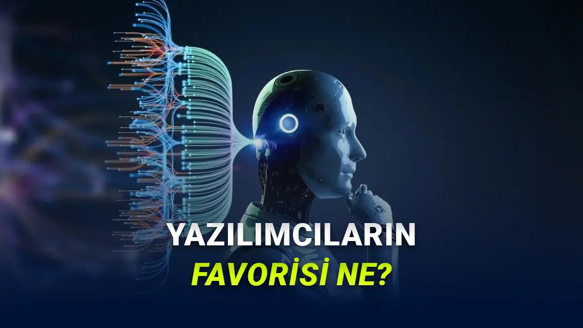 Tek Soruluk Dev Anket: Yazılımcılar Olarak En Çok Hangi Yapay Zekâyı Kullanıyorsunuz ve Neden?