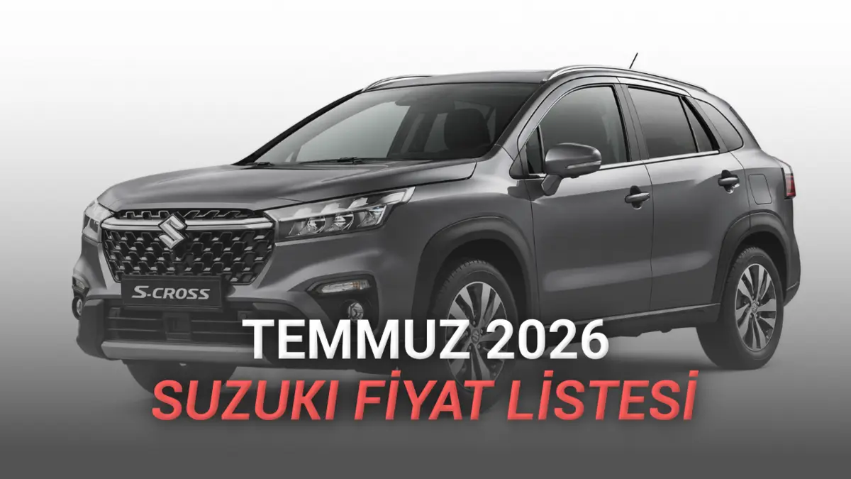 Temmuz 2026 Suzuki Fiyat Listesi Açıklandı: S-Crossta 100.000 TL İndirim