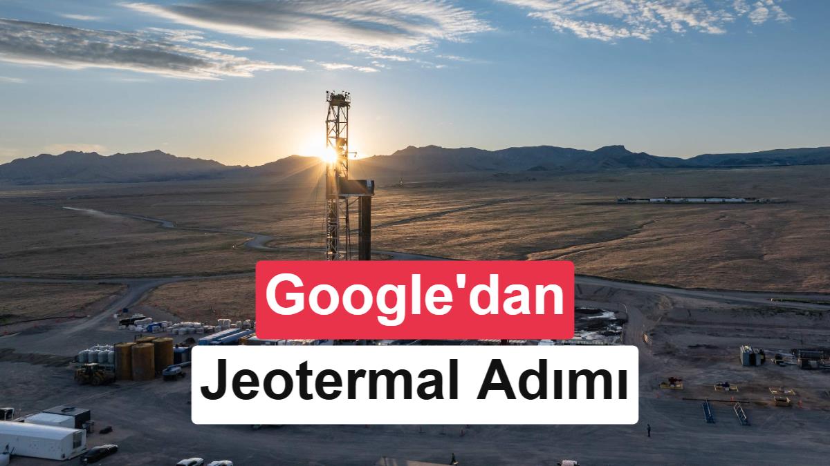 Google’dan dünyanın en büyük yeni nesil jeotermal enerji anlaşması