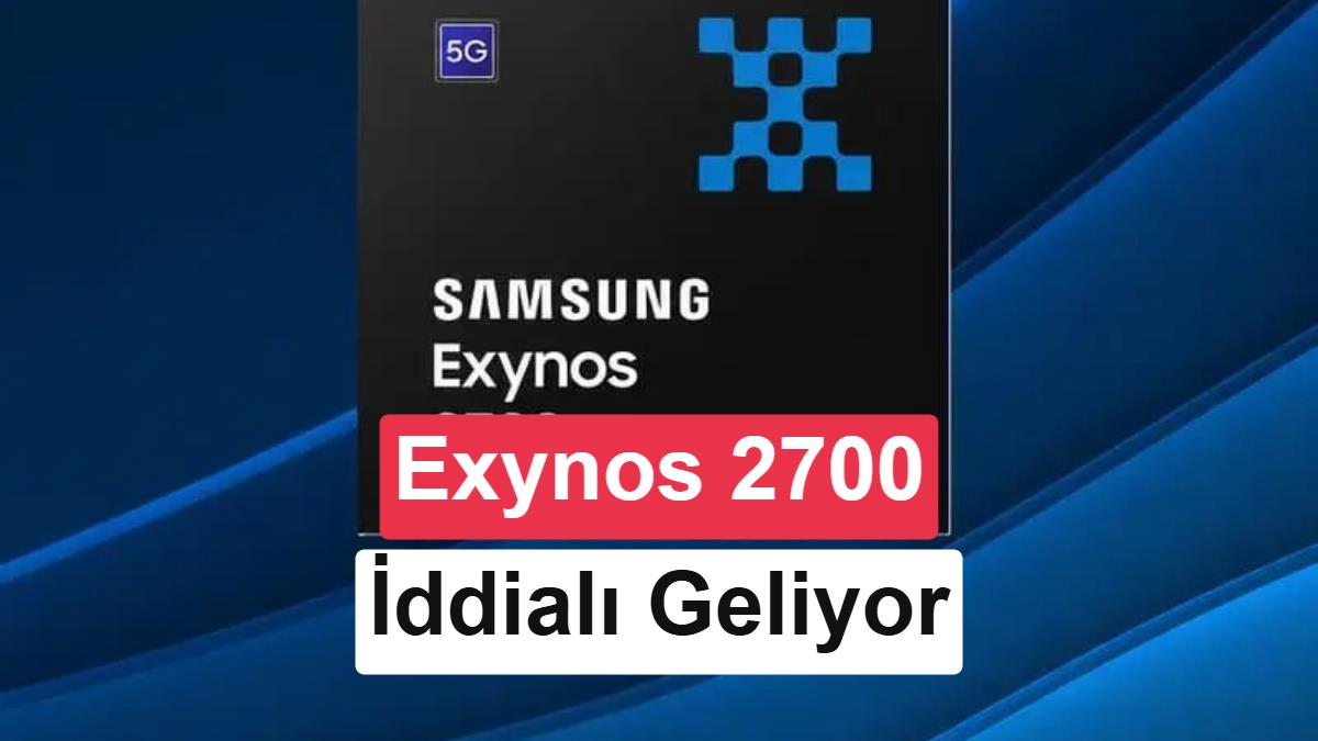 Exynos 2700, Snapdragon 8 Elite Gen 6 serisini geride bırakabilir: İşte iddialı rakamlar