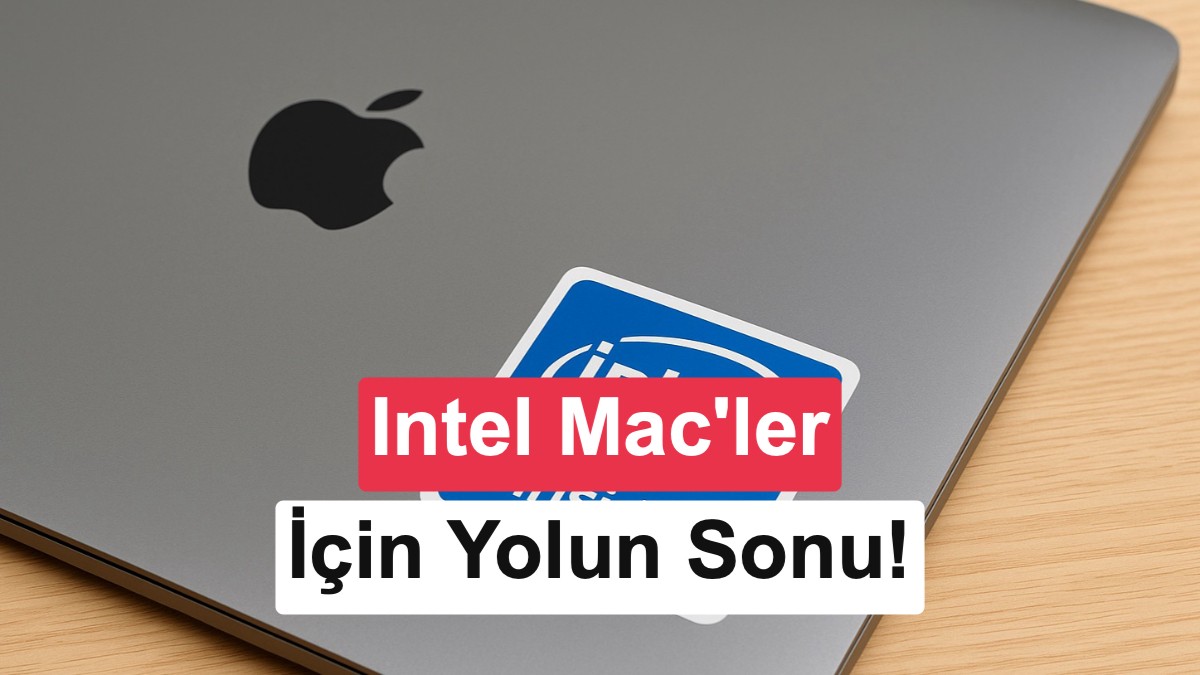 Apple'dan geliştiricilere çağrı: Mac'lerde Intel devri kapanıyor