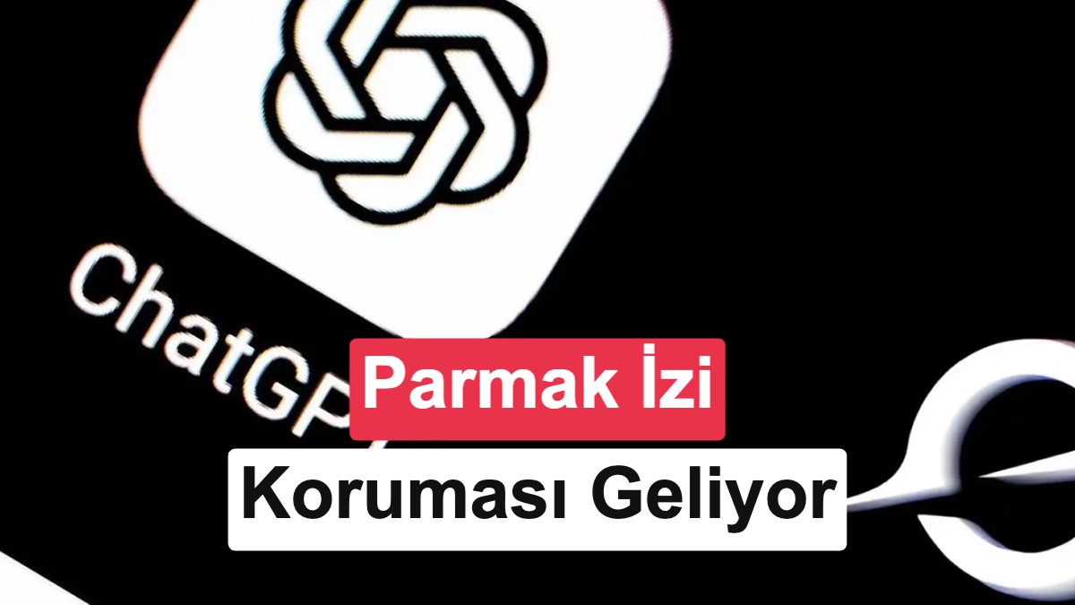 ChatGPT'ye parmak iziyle korunan gizli sohbet özelliği geliyor