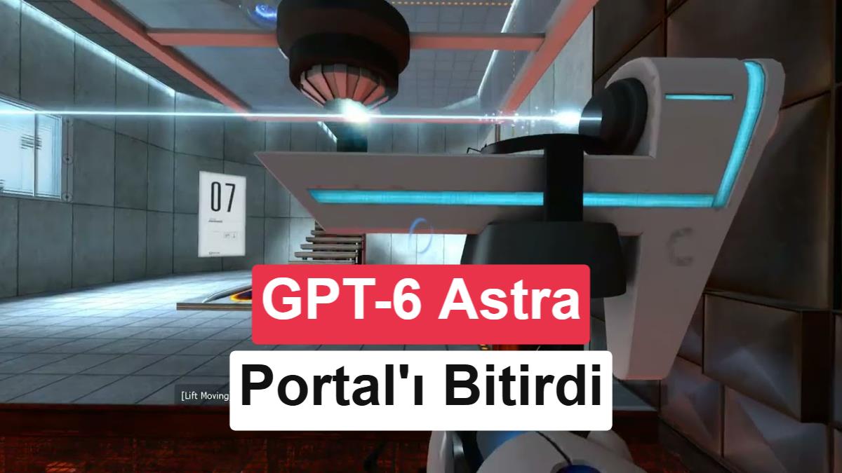 GPT-6 Astra, Portal’ı 24 saatte kendi başına tamamladı: Ama pahalıya patladı