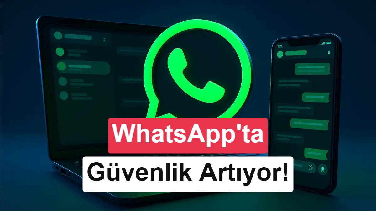 WhatsApp'a yeni güvenlik özellikleri geliyor: 2FA değişti
