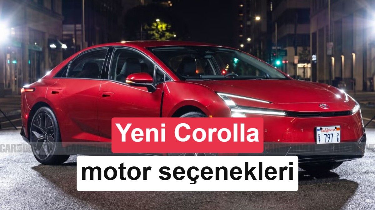 Toyota efsanesi yenileniyor: Yeni Corolla 4 farklı motorla geliyor