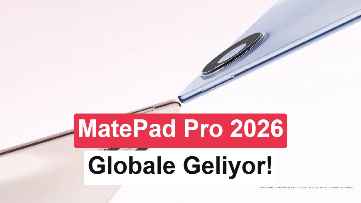 Huawei MatePad Pro 2026 globale geliyor: Tanıtım tarihi açıklandı