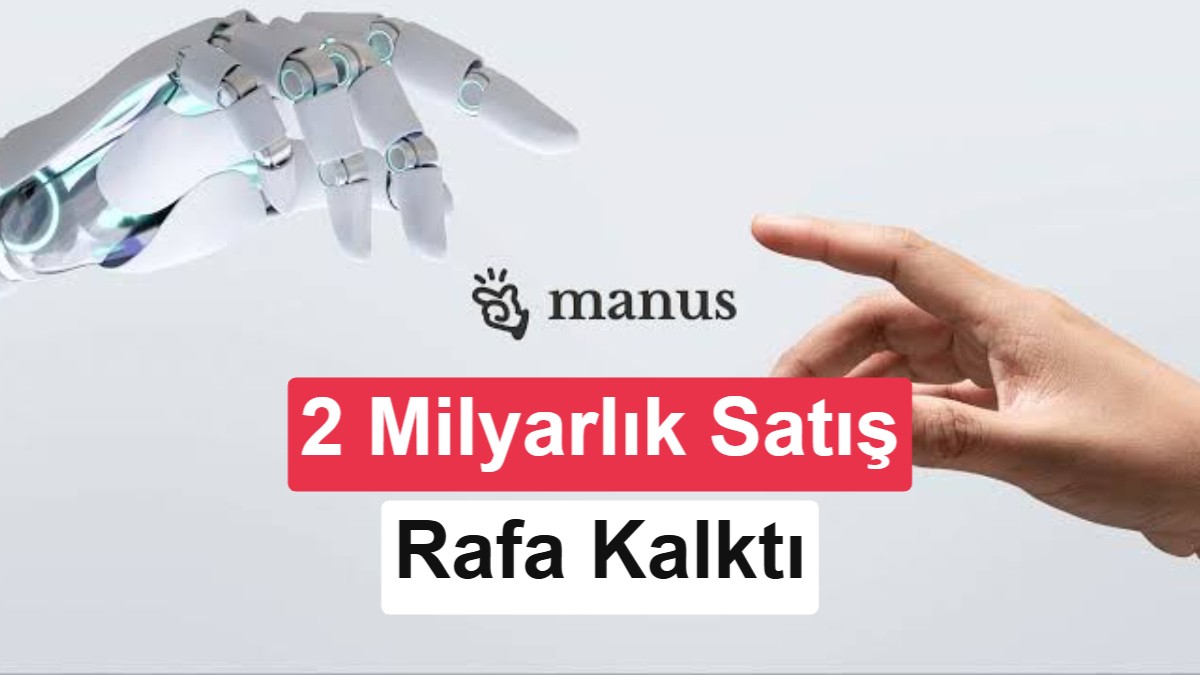 Meta'ya satılması Çin tarafından veto edilen Manus AI'ın akıbeti belli oldu