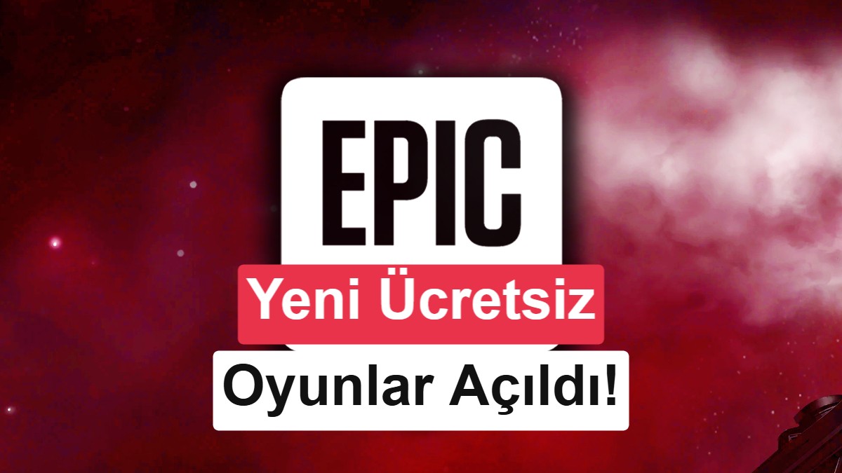 Epic Games'in bu haftaki ücretsiz oyunları erişime açıldı