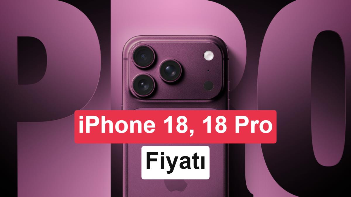iPhone 18 serisinin fiyatları sızdırıldı: Büyük zam geliyor