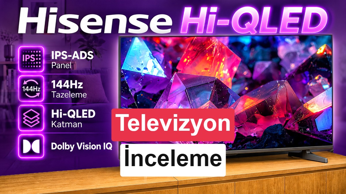 Erişilebilir Fiyatlı 144Hz Hi-QLED Televizyon | Hisense E7S Pro İnceleme