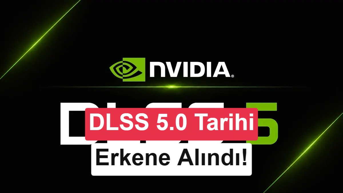 Önce sızdırıldı, sonra erkene alındı: DLSS 5.0 çıkış tarihi açıklandı