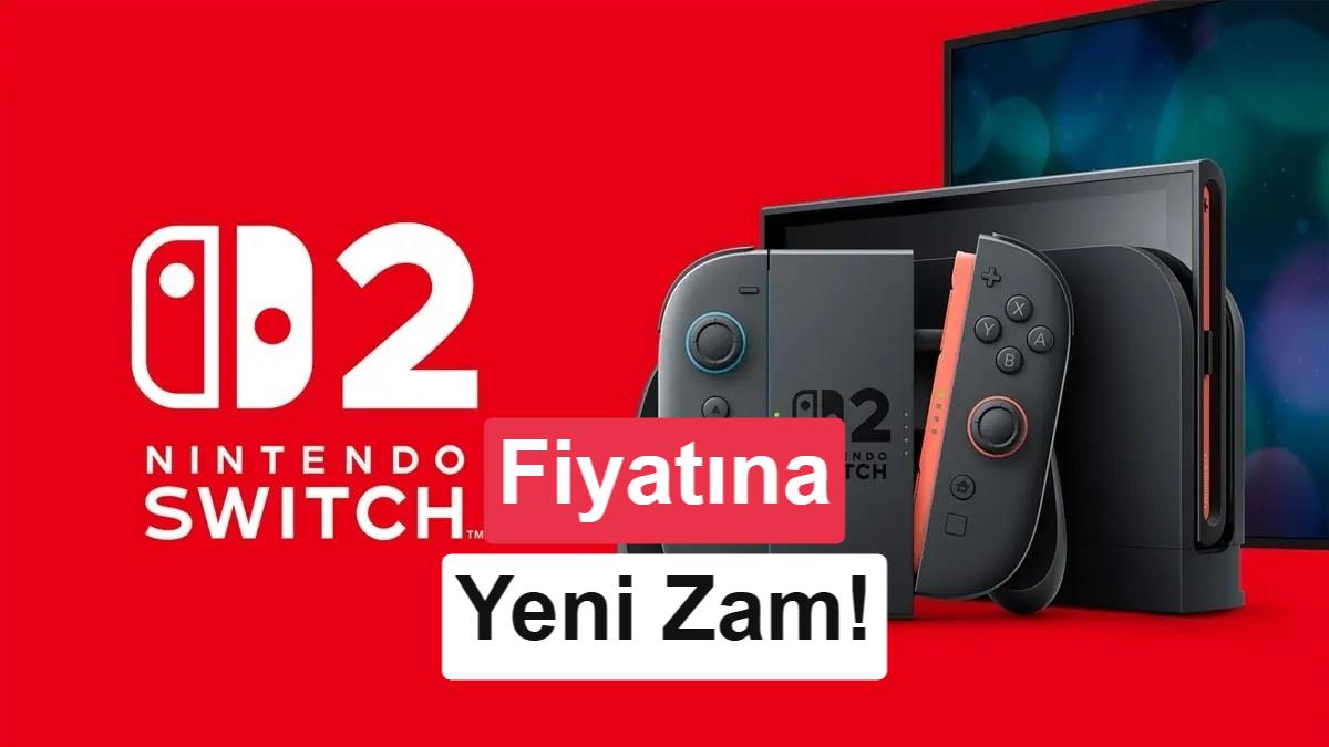 Nintendo Switch 2'ye büyük zam geldi: İşte yeni fiyatı