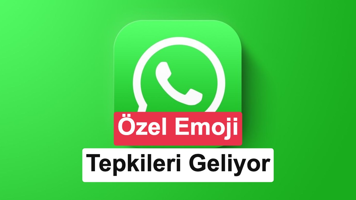 WhatsApp özel emoji tepkileri için yeni özellik test ediyor