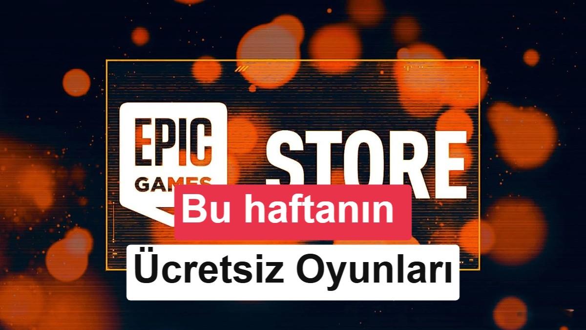 Epic Games'in yeni ücretsiz oyunları belli oldu: Peki bu hafta ne var?