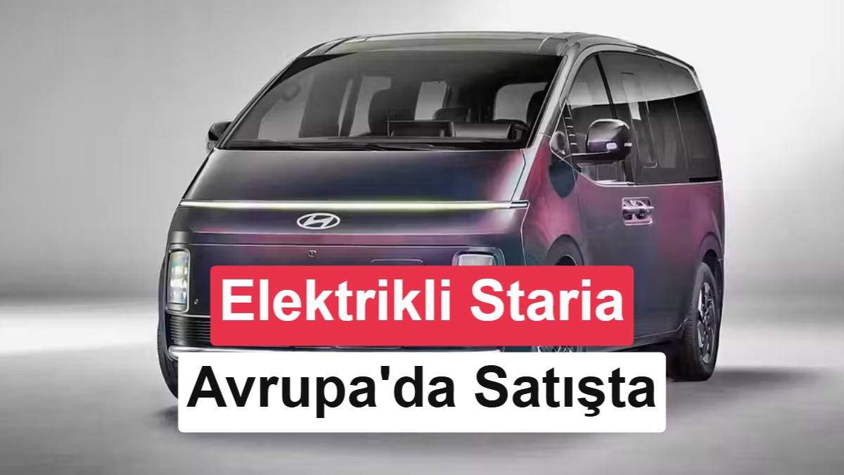 Elektrikli Hyundai Staria, Avrupa'da satışa çıktı: İşte fiyatı ve menzili
