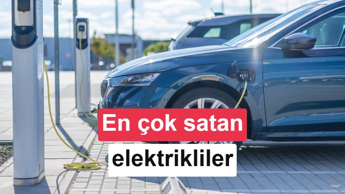 Türkiye'de en çok satan elektrikli otomobiller - Ağustos 2026