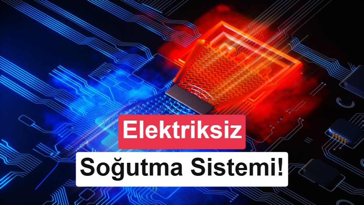 Bilim insanları ısıyı soğuğa çevirdi: Elektriksiz çalışan yeni soğutma sistemi geliştirildi